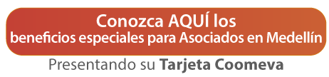 Conozca AQU los beneficios especiales para Asociados en Medelln presentando su Tarjeta Coomeva
