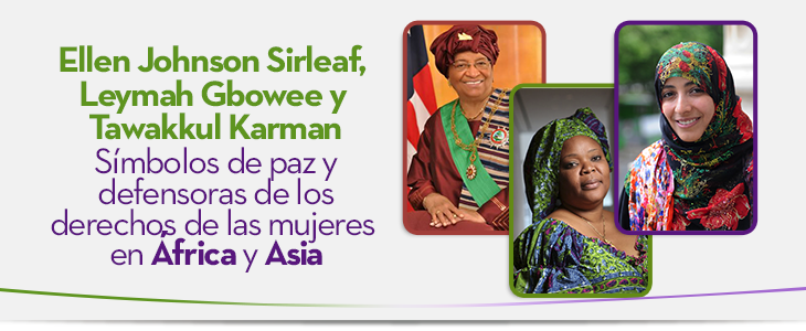 Ellen Johnson Sirleaf, Leymah Gbowee y Tawakkul Karman  Smbolos de paz y defensoras de los derechos de las mujeres en frica y Asia